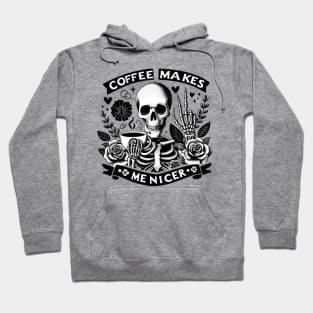 "Coffee Makes Me Nicer" Skeleton Drinking Coffee Hoodie